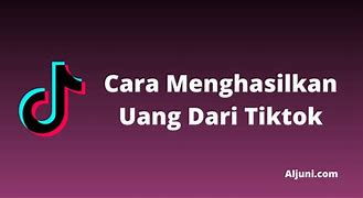 Cara Menonton Tiktok Menghasilkan Uang